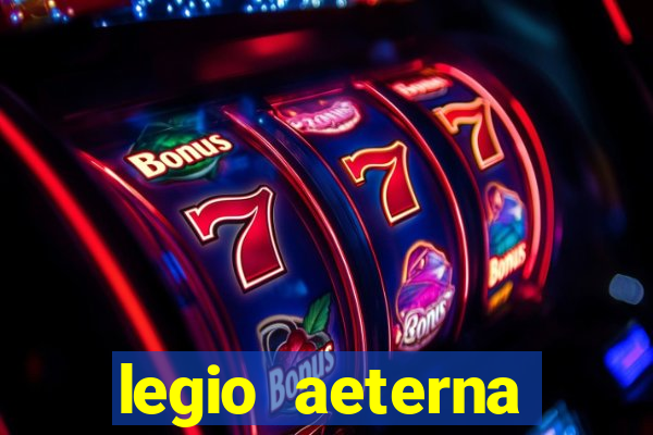 legio aeterna victrix letra